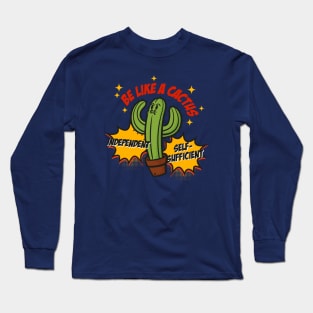 Be Like A Cactus Long Sleeve T-Shirt